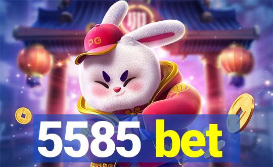 5585 bet